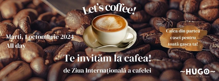 Sarbatorim impreuna Ziua Internationala a Cafelei